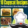 10 Copycat Recipes from Restaurants  Brand Name Recipes Free eCookbook