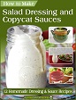 How to Make Salad Dressing and Copycat Sauces eBook