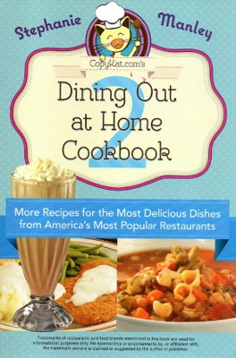 Copykat.com's Dining Out at Home 2 Cookbook